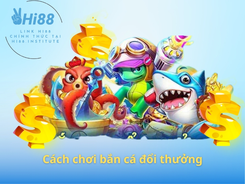 Cách chơi bắn cá đổi thưởng