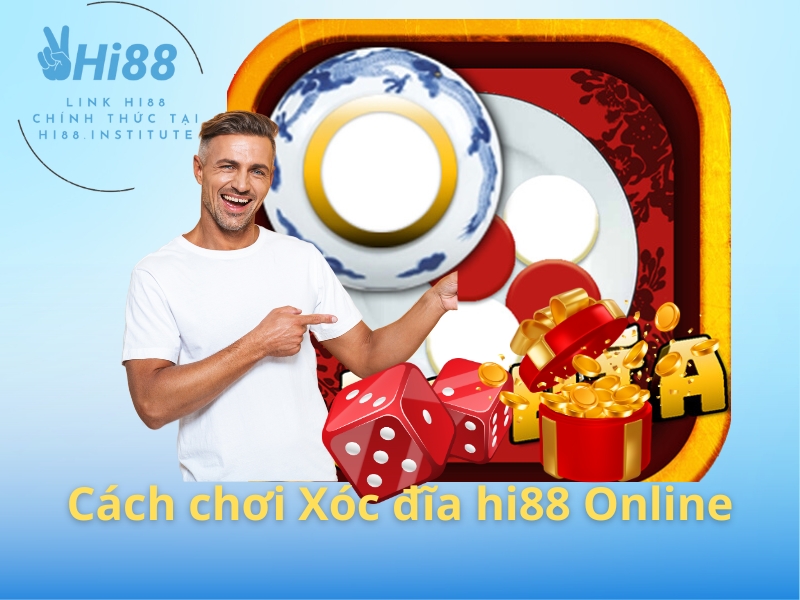 Cách chơi Xóc đĩa hi88 Online