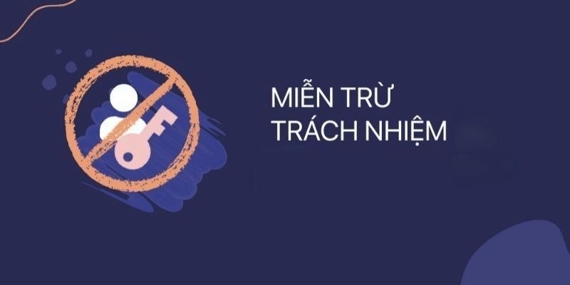 Giới hạn phạm vi miễn trừ trách nhiệm