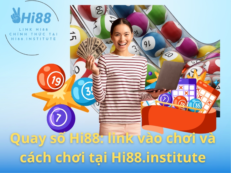 Quay số Hi88: link vào chơi và cách chơi tại Hi88.institute