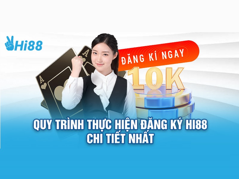 quy trinh dang ky hi88 thanh vien chi tiet